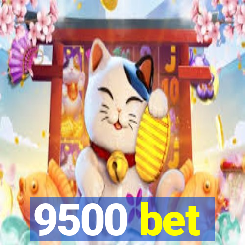 9500 bet